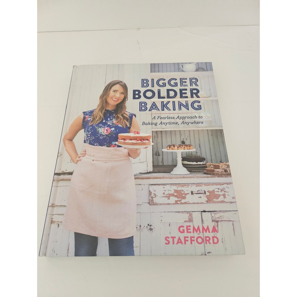Bigger Bolder Baking Gemma Stafford Cookbook Hardcover 100+ Recipes 2019
